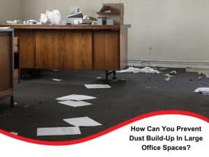 Dusty office space with desk and scattered papers. How to prevent dust build-up in large offices.