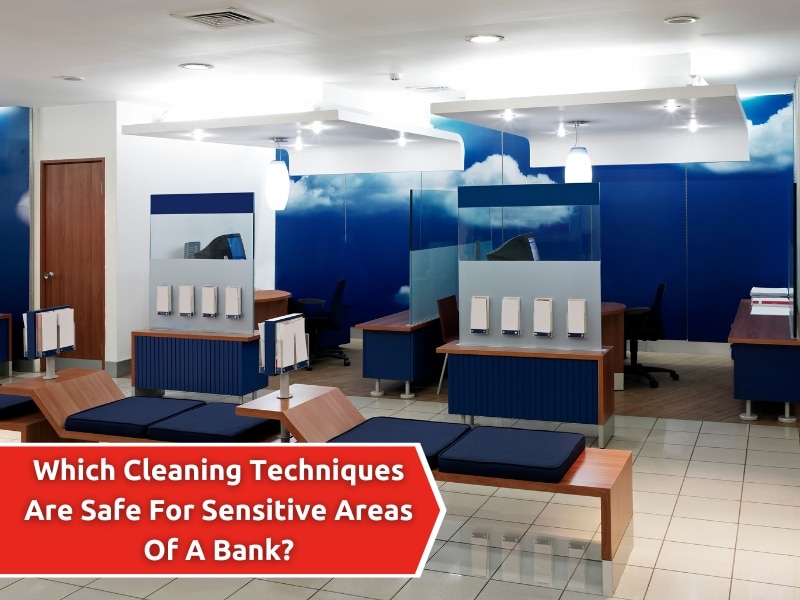 Modern bank interior highlighting the importance of cleaning techniques for sensitive areas to maintain hygiene and safety.