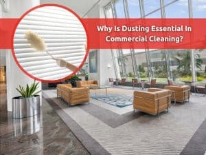 Why the importance of dusting blinds and commercial areas keeps spaces hygienic and visually appealing.